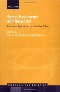 Mario Diani, Doug McAdam (editors) — Social Movements and Networks: Relational Approaches to Collective Action (Comparative Politics)