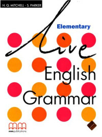 Mitchell H.Q., Parker S. — Live English Grammar - Elementary