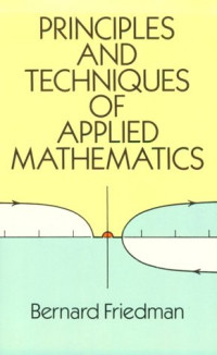 Bernard Friedman — Principles and Techniques of Applied Mathematics