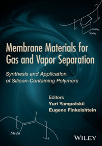 Finkelʹshteĭn, E. I︠A︡.; I︠A︡mpolʹskiĭ, I︠U︡riĭ Pavlovich — Membrane materials for gas and vapor separation: synthesis and application of silicon-containing polymers