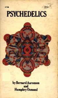 Bernard Aaronson, Humphry Osmond — Psychedelics: The Uses and Implications of Hallucinogenic Drugs