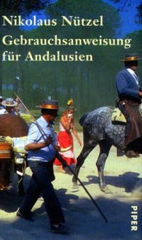 Nikolaus Nutzel — Gebrauchsanweisung fur Andalusien