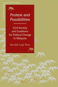 Meredith Weiss — Protest and Possibilities - Civil Society and Coalitions for Political Change in Malaysia (Contemporary Issues in Asia and Pacific)