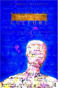 E. Doyle McCarthy — Knowledge as Culture: The New Sociology of Knowledge