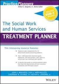 Arthur E. Jongsma Jr; John S. Wodarski; Catherine N. Dulmus; Lisa A. Rapp McCall — The Social Work and Human Services Treatment Planner, with Dsm 5 Updates