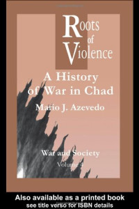 M. J. Azevedo — The Roots of Violence - A History of War in Chad (1998) [WAR AND SOCIETY]