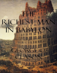 George C. Clason — The Richest Man In Babylon