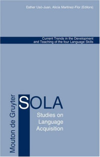 Esther Uso-Juan, Alicia Martinez-Flor (Editors) — Current Trends in the Development And Teaching of the Four Language Skills (Studies on Language Acquisition)