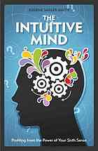 Sadler-Smith, Eugene — The intuitive manager : harnessing the sixth sense