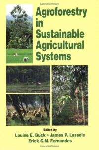 Louise E. Buck, James P. Lassoie, Erick C.M. Fernandes — Agroforestry in Sustainable Agricultural Systems (Advances in Agroecology)