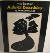 Kenneth Clark, Baron Clark McKenzie, Aubrey Beardsley — Best of Aubrey Beardsley