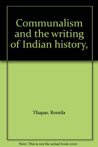 Romila Thapar — Communalism and the Writing of Indian History