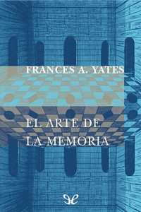 Frances Amelia Yates — El arte de la memoria