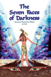 Don Webb — The Seven Faces of Darkness: Practical Typhonian Magic