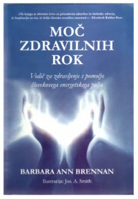 Barbara Ann Brennan — Moc zdravilnih rok