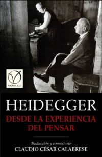 Martin Heidegger — Desde la experiencia del pensar: debajo y a través de los altos abetos