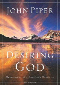John Piper — Desiring God: Meditations of a Christian Hedonist