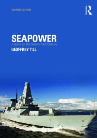 Geoffrey Till — Seapower: A Guide for the Twenty-First Century
