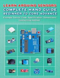 JANANI SATHISH — Learn Arduino Sensors Complete Hand Guide Beginner To Core Advance Example Sensor Code.
