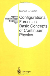 Morton E. Gurtin (auth.) — Configurational Forces as Basic Concepts of Continuum Physics