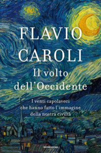Flavio Caroli — Il volto dell'Occidente