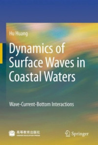 Hu Huang — Dynamics of Surface Waves in Coastal Waters: Wave-Current-Bottom Interactions