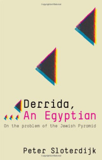 Peter Sloterdijk — Derrida, an Egyptian