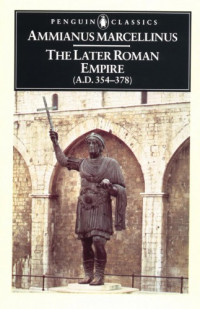 Ammianus Marcellinus, Walter Hamilton (transl.) — The Later Roman Empire (A.D. 354–378)