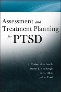 Christopher Frueh, Anouk Grubaugh, Jon D. Elhai, Julian D. Ford — Assessment and Treatment Planning for PTSD