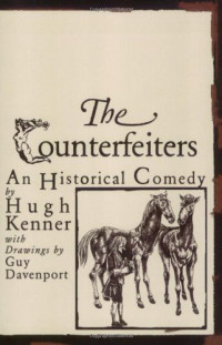 Hugh Kenner, Guy Davenport (illustration) — The Counterfeiters: An Historical Comedy
