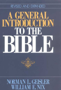Norman L. Geisler, William E. Nix — A General Introduction to the Bible