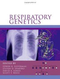 Edwin K. Silverman, Steven D. Shapiro, David A. Lomas, Scott T. Weiss — Respiratory Genetics
