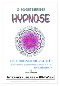 Gerhard H. Eggetsberger — Hypnose - Die unheimliche Realitat. Selbsthypnose, Fremdhypnose, Hypnose im Alltag. Ein Arbeitsbuch GERMAN