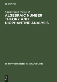 F. Halter-Koch (editor); Robert F. Tichy (editor) — Algebraic Number Theory and Diophantine Analysis: Proceedings of the International Conference held in Graz, Austria, August 30 to September 5, 1998