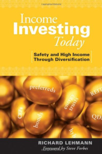 Richard Lehmann — Income Investing Today: Safety & High Income Through Diversification