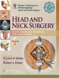 Eugene N. Myers, Robert L. Ferris — Head and Neck Surgery. Volume 1 - Larynx, Hypopharynx, Oropharynx, Oral cavity and Neck
