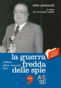 Aldo Giannuli — La guerra fredda delle spie. L’ufficio affari riservati