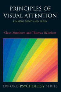 Claus Bundesen, Thomas Habekost — Principles of Visual Attention: Linking Mind and Brain
