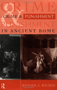 Richard A. Bauman — Crime and Punishment in Ancient Rome