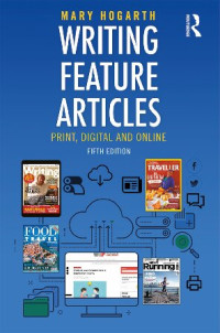 Mary Hogarth — Writing Feature Articles: Print, Digital and Online