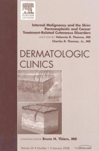 Valencia Thomas, Charles R. Thomas Jr MD — Internal Malignancy and The Skin - Paraneoplastic and Cancer Treatment-Related Cutaneous Disorders, An Issue of Dermatologic Clinics