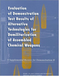 National Research Council (U.S.). Committee on Review and Evaluation of Alternative Technologies for Demilitarization of Assembled Chemical Weapons: Phase II. — Evaluation of Demonstration Test Results of Alternative Technologies for Demilitarization of Assembled Chemical Weapons: A Supplemental Review for Demonstration II