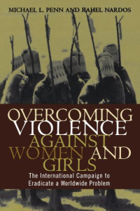 William S. Hatcher and Mary K. Radpour — Overcoming Violence against Women and Girls: The International Campaign to Eradicate a Worldwide Problem