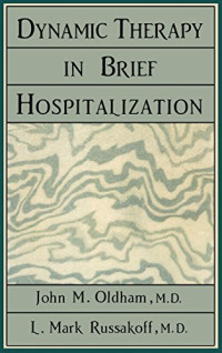 John M. Oldham, L. Mark Russakoff, Otto F. Kernberg — Dynamic Therapy in Brief Hospitalization