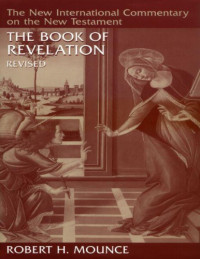 Robert H. Mounce — The Book of Revelation , Commentary