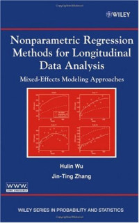 Hulin Wu, Jin-Ting Zhang — Nonparametric Regression Methods for Longitudinal Data Analysis: Mixed-Effects Modeling Approaches
