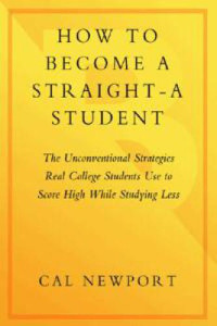 Cal Newport — How To Become a Straight-A Student (Kindle edition)