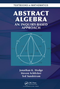Hodge, Jonathan K.; Schlicker, Steven; Sundstrom, Ted — Abstract Algebra : An Inquiry Based Approach