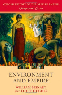 William Beinart, Lotte Hughes — Environment and Empire (2007) [Oxford History of the British Empire Companion]