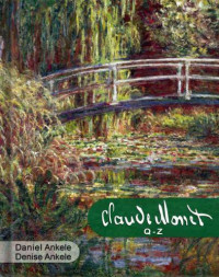 Daniel Ankele, Denise Ankele — Claude Monet (Q-Z): 500+ HD Impressionist Paintings: Impressionism: Annotated